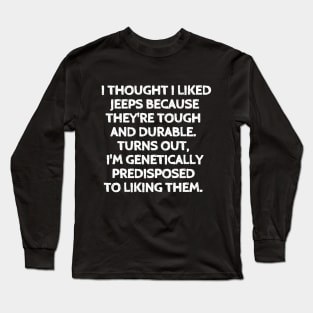 Jeeps are just built differently. Long Sleeve T-Shirt